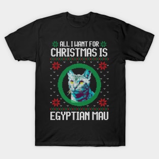 All I Want for Christmas is Egyptian Mau - Christmas Gift for Cat Lover T-Shirt